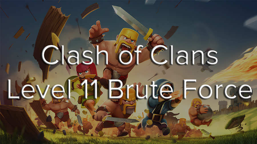 Clash of Clans Level 11 Brute Force